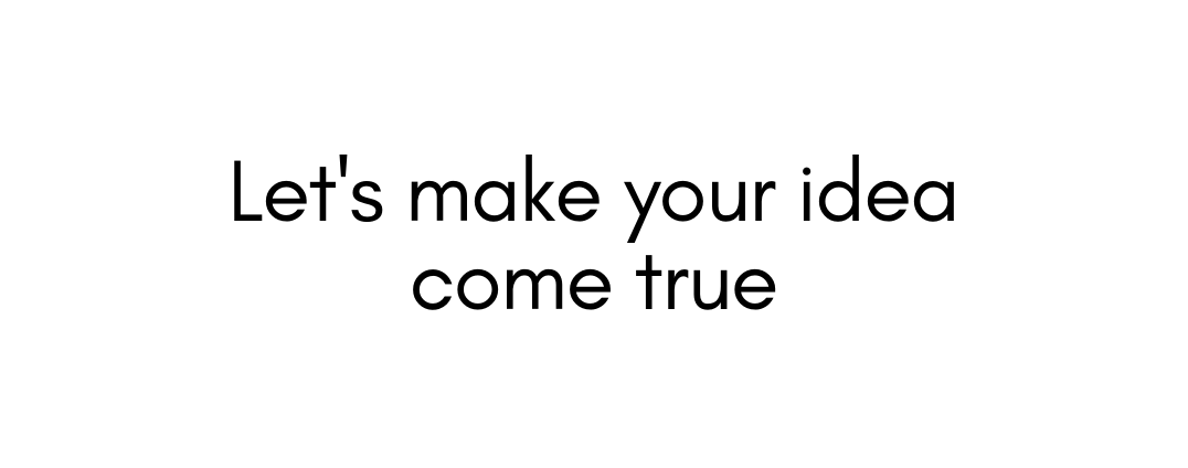 Let s make your idea come true